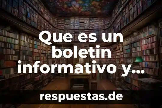 Que es un boletin informativo y sus estructuras