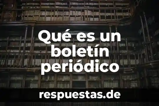 Qué es un boletín periódico