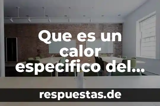 Que es un calor especifico del agua