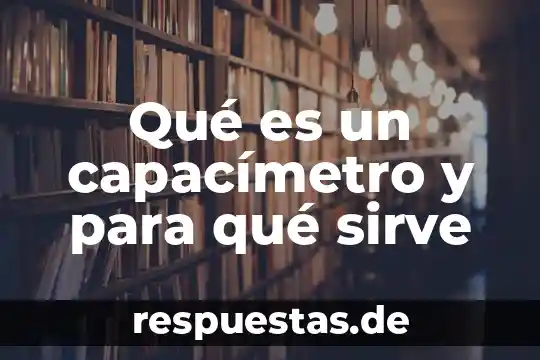 Que es la vaselina solida y para que sirve 4 Qué es un capacímetro y para qué sirve