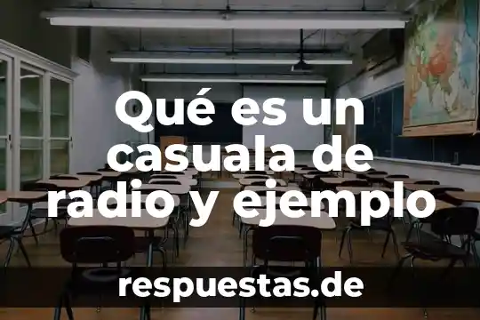Qué es un casuala de radio y ejemplo