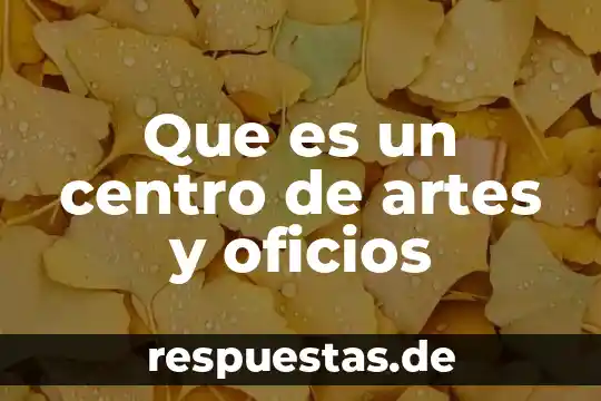 Apreciación de las artes que es la pintura 8 Que es un centro de artes y oficios