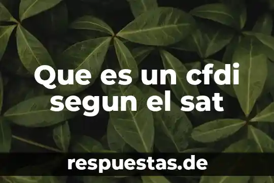 Que es un cfdi segun el sat