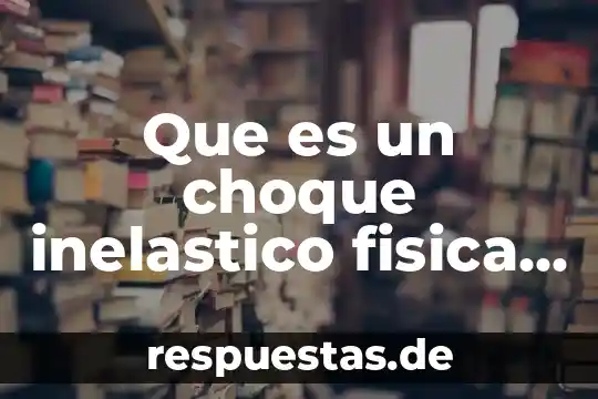 Que es significa la f en fisica 4 Que es un choque inelastico fisica formulas