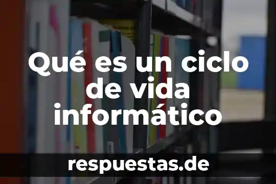 Qué es un ciclo de vida informático