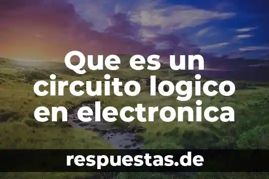 Qué es el pensamiento lógico matemático 6 Que es un circuito logico en electronica