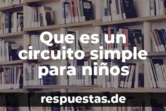 Qué es un circuito doble en electrónico 3 Que es un circuito simple para niños