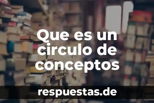 Ejemplo de que es es el circulo 4 Que es un circulo de conceptos