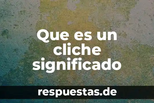 Que es badajo significado 5 Que es un cliche significado
