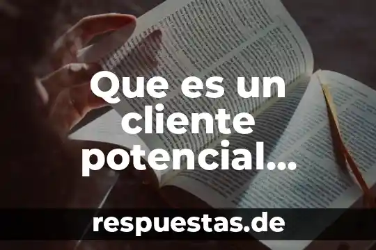 Que es un significado potencial 6 Que es un cliente potencial yahoo
