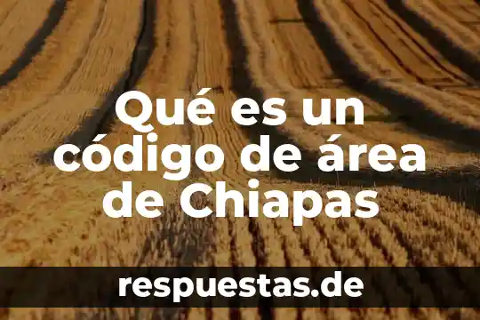 Que es un codigo generico obd2 6 Qué es un código de área de Chiapas