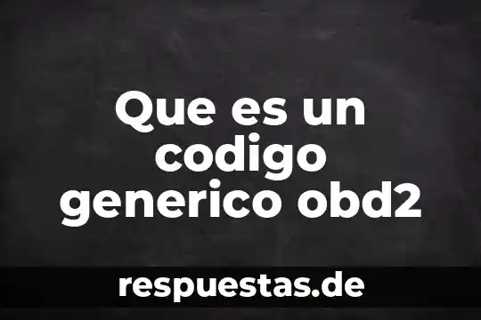 Qué es un código de área de Chiapas 4 Que es un codigo generico obd2