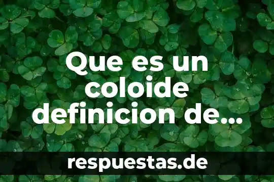 Qué es un gafas en construcción definición 6 Que es un coloide definicion de una celula