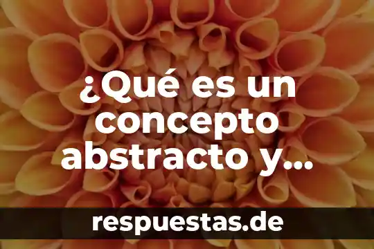 Qué es un faltante de caja concepto 5 ¿Qué es un concepto abstracto y concreto?