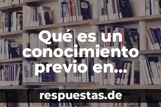 Que es el trabajo previo en un reporte tecnico 8 Qué es un conocimiento previo en preescolar