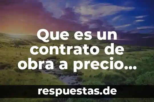 Que es una obra de arte para niños tareas 7 Que es un contrato de obra a precio alzado