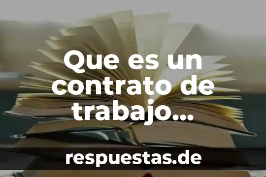 Significado de que es un libreto 5 Que es un contrato de trabajo significado y tipos