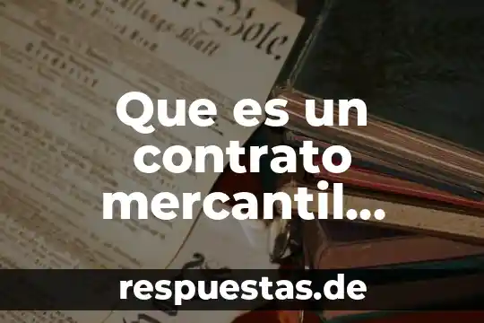 Que es una sociedad mercantil de hecho 8 Que es un contrato mercantil yahoo