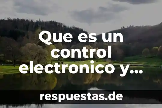 Que es un control electronico y sus aplicaciones