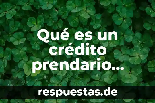 Qué es un unreporte especial de crédito 8 Qué es un crédito prendario significado