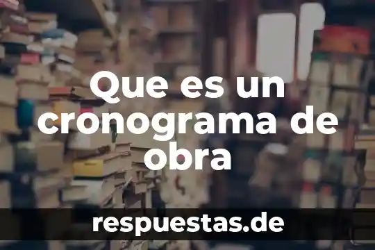 Que es una obra literaria inedita 5 Que es un cronograma de obra