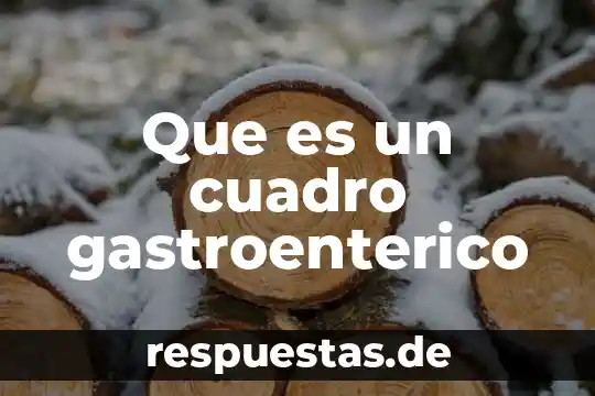 Que es un cuadro gastroenterico