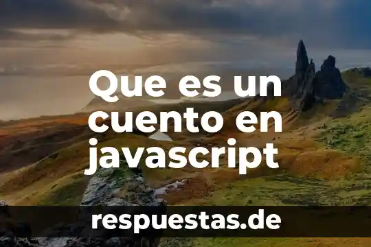 Que es un cuento y que encontramos en el 4 Que es un cuento en javascript