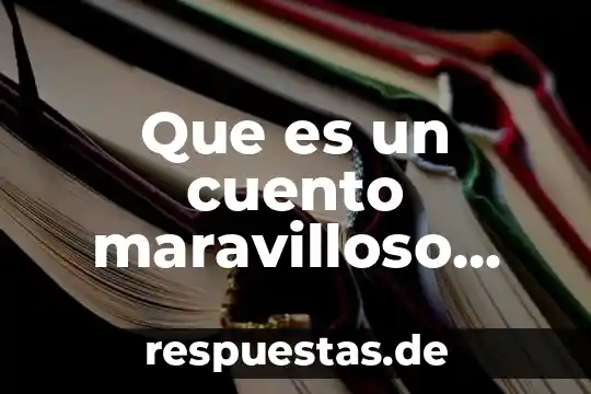 Qué es un grupo ectínico 7 Que es un cuento maravilloso ejemplos