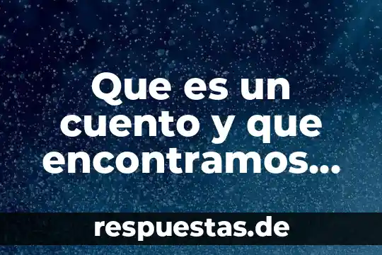 Que es un cuento en javascript 5 Que es un cuento y que encontramos en el