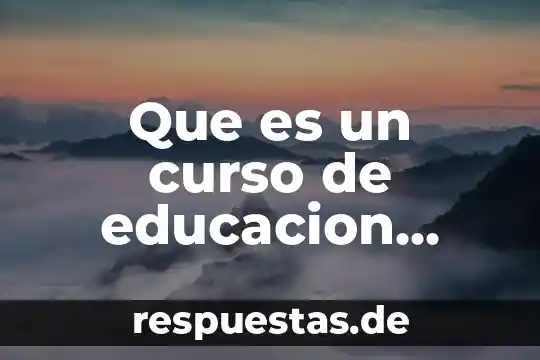 Que es un curso de educacion escolar