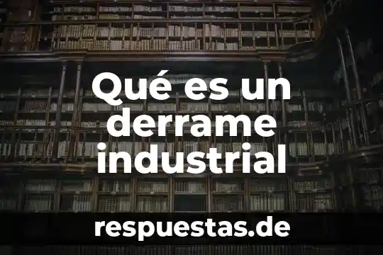 Qué es la filosofía education 6 Qué es un derrame industrial
