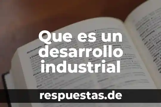 Que es una sociedad capital e industrial 3 Que es un desarrollo industrial