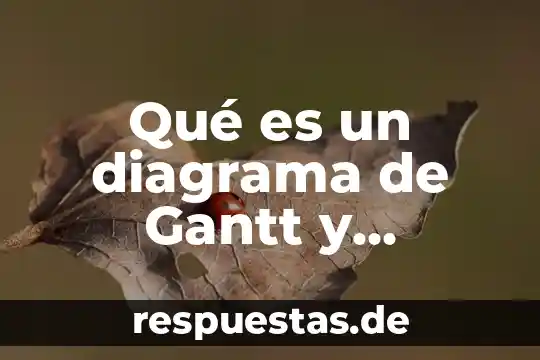 Qué es un diagrama de Gantt y ejemplo