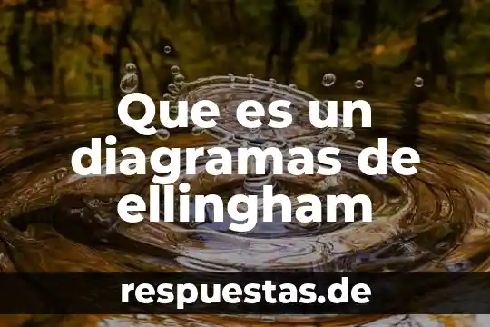 Diagramas de actividades que es 7 Que es un diagramas de ellingham