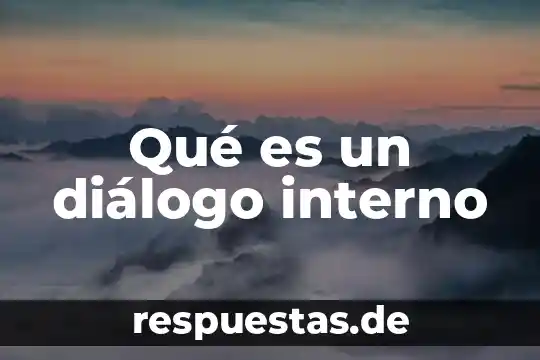 Que es el conocimiento interno 3 Qué es un diálogo interno