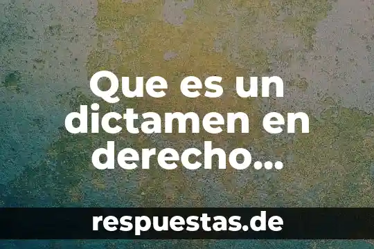 Que es un dictamen en derecho administrativo