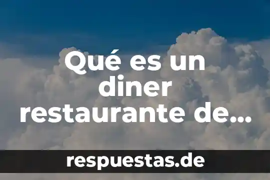 Que es el departamento de justicia estados unidos 4 Qu茅 es un diner restaurante de estados unidos