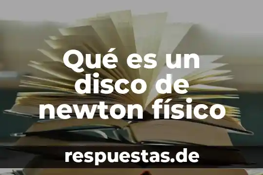 Qué es un disco de newton físico