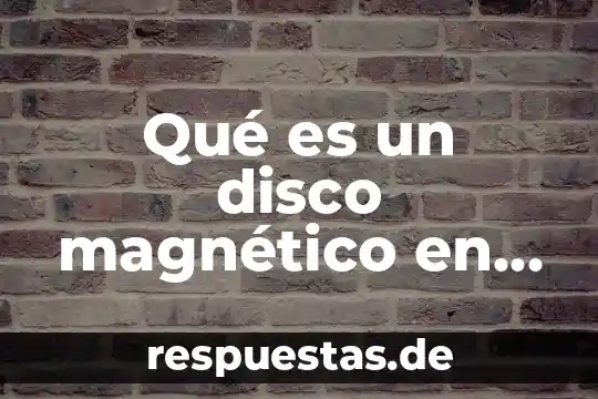 Qué es un disco magnético en informática