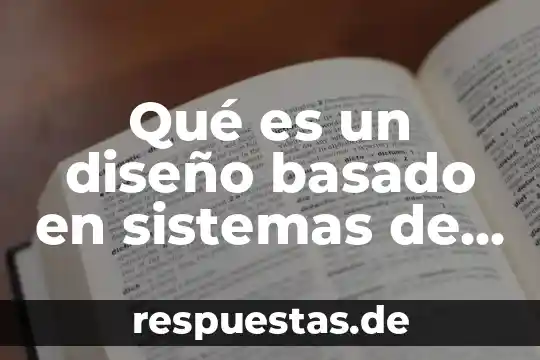 Que es una señal en sistemas de comunicacion 6 Qué es un diseño basado en sistemas de calidad