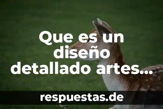 Que es vanguardia en las artes visuales 5 Que es un diseño detallado artes visuales
