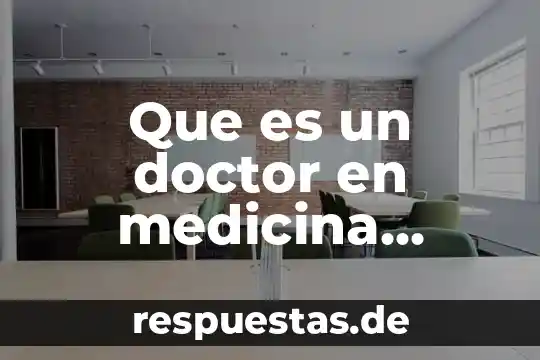 Que es un doctor en medicina general