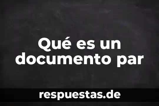Que es el nombre del documento electronico 4 Qué es un documento par
