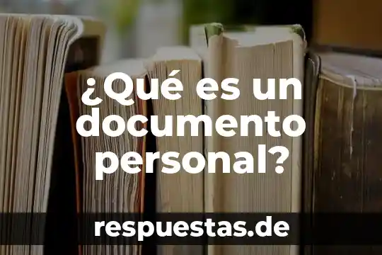 Que es el nombre del documento electronico 5 ¿Qué es un documento personal?