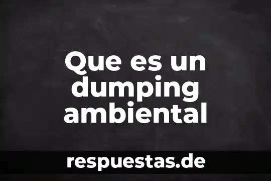 Que es conciencia ambiental ejemplos 7 Que es un dumping ambiental