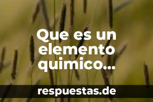 Que es el elemento material de la ley 4 Que es un elemento quimico primario