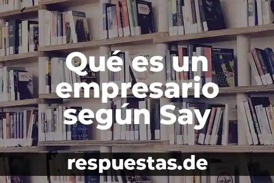 Qué es la independencia según durkheim concepto 7 Qué es un empresario según Say