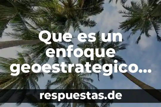 Qué es alcantarillado definición 8 Que es un enfoque geoestrategico definicion