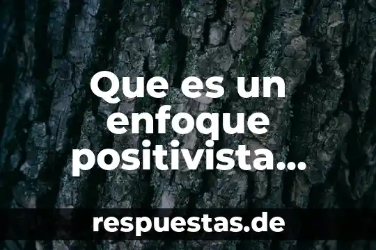 Que es un compuesto segun jonh dal 8 Que es un enfoque positivista segun habernus