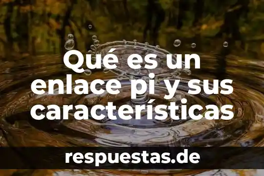 Qué es un enlace pi y sus características